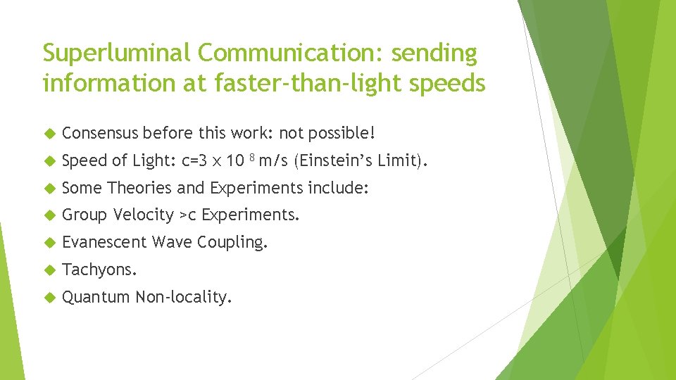 Superluminal Communication: sending information at faster-than-light speeds Consensus before this work: not possible! Speed