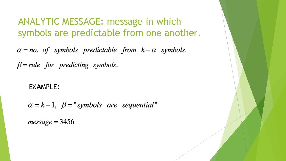 ANALYTIC MESSAGE: message in which symbols are predictable from one another. EXAMPLE: 