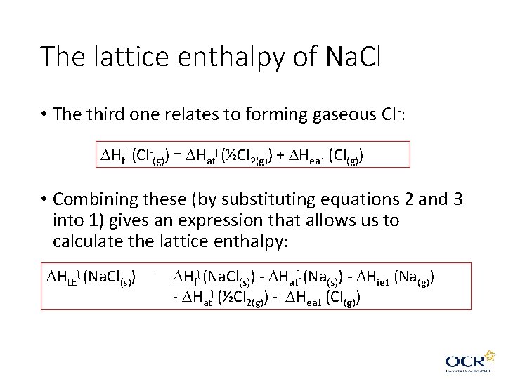 The lattice enthalpy of Na. Cl • The third one relates to forming gaseous The lattice enthalpy of Na. Cl • The third one relates to forming gaseous