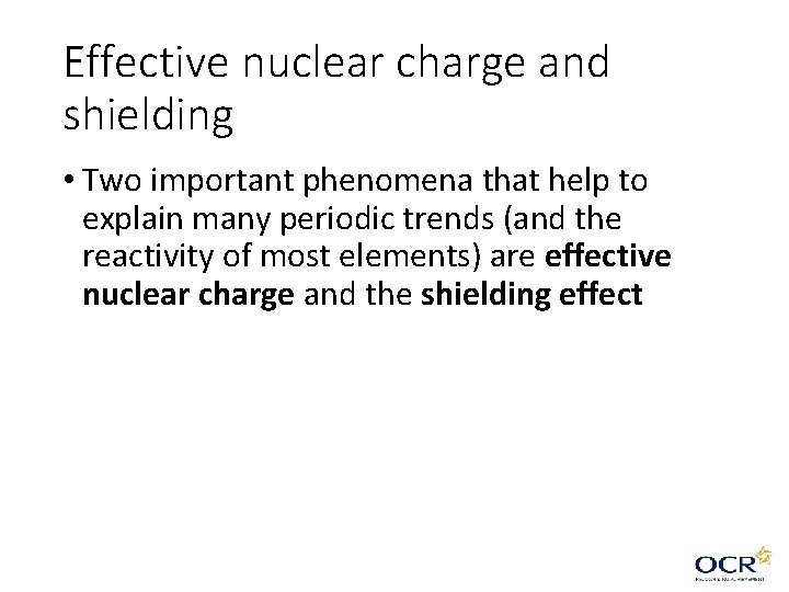 Effective nuclear charge and shielding • Two important phenomena that help to explain many Effective nuclear charge and shielding • Two important phenomena that help to explain many