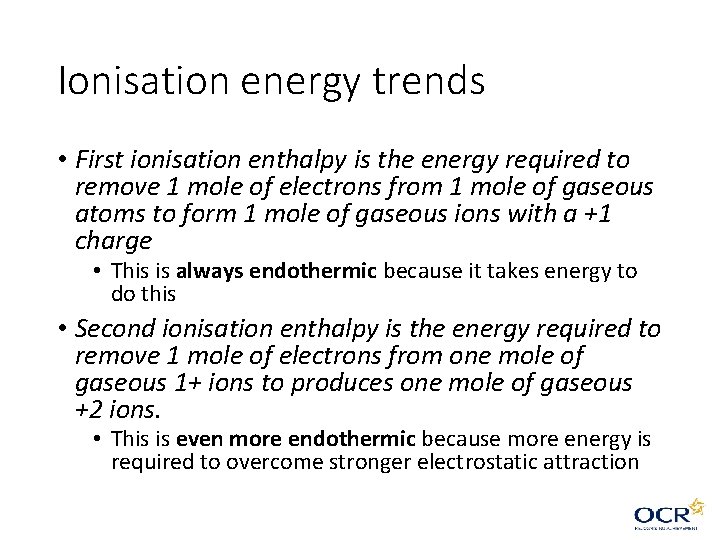 Ionisation energy trends • First ionisation enthalpy is the energy required to remove 1 Ionisation energy trends • First ionisation enthalpy is the energy required to remove 1