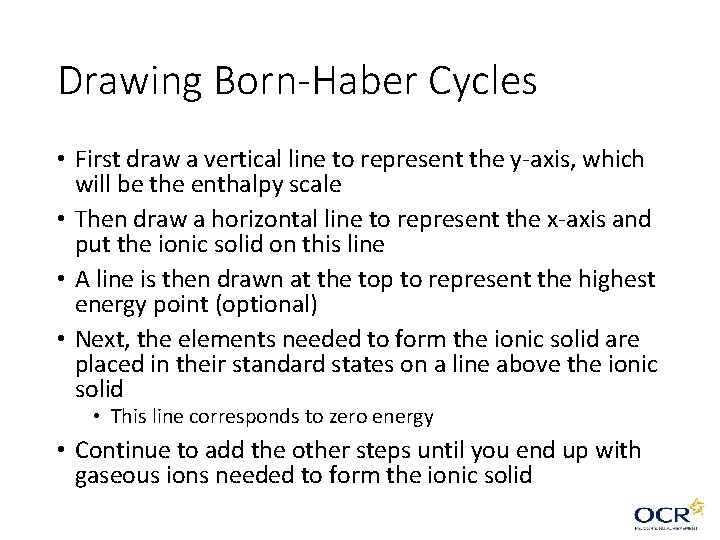 Drawing Born-Haber Cycles • First draw a vertical line to represent the y-axis, which Drawing Born-Haber Cycles • First draw a vertical line to represent the y-axis, which