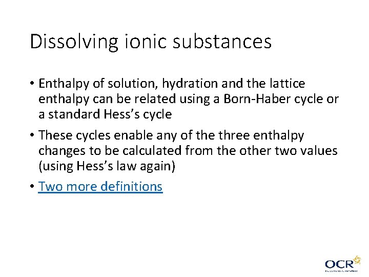 Dissolving ionic substances • Enthalpy of solution, hydration and the lattice enthalpy can be Dissolving ionic substances • Enthalpy of solution, hydration and the lattice enthalpy can be