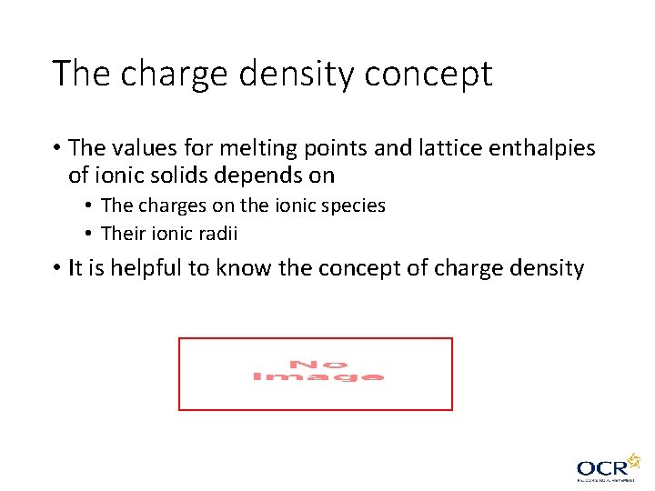 The charge density concept • The values for melting points and lattice enthalpies of The charge density concept • The values for melting points and lattice enthalpies of