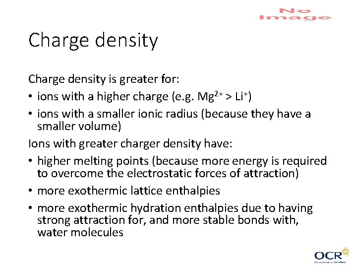 Charge density is greater for: • ions with a higher charge (e. g. Charge density is greater for: • ions with a higher charge (e. g.