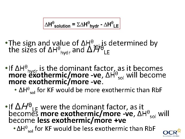 • The sign and value of ΔHθsol is determined by the sizes of • The sign and value of ΔHθsol is determined by the sizes of