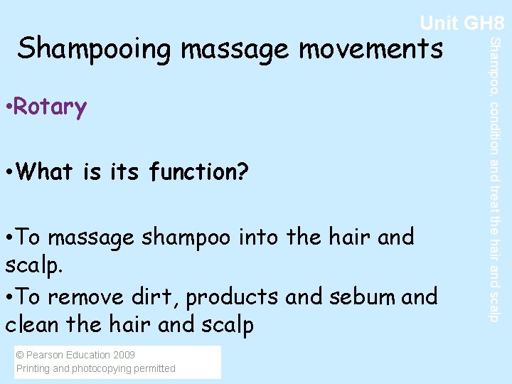 Unit GH 8 • Rotary • What is its function? • To massage shampoo