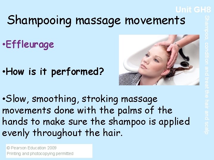 Unit GH 8 • Effleurage • How is it performed? • Slow, smoothing, stroking