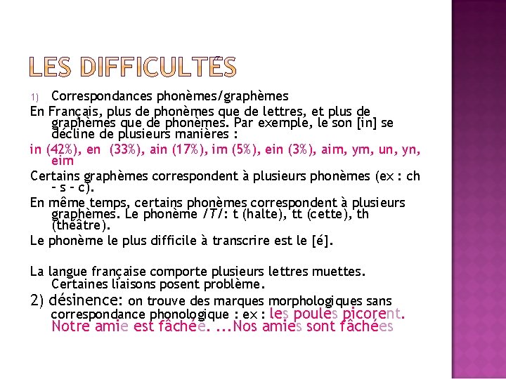Correspondances phonèmes/graphèmes En Français, plus de phonèmes que de lettres, et plus de graphèmes