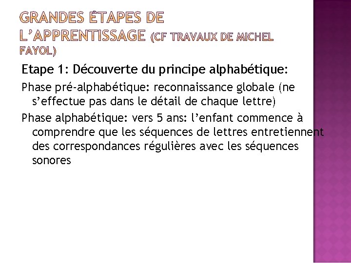 Etape 1: Découverte du principe alphabétique: Phase pré-alphabétique: reconnaissance globale (ne s’effectue pas dans