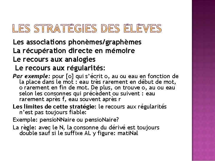 Les associations phonèmes/graphèmes La récupération directe en mémoire Le recours aux analogies Le recours