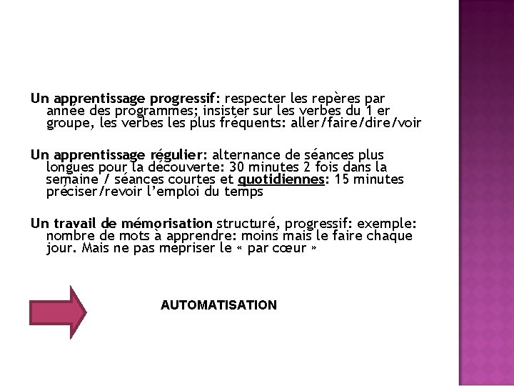 Un apprentissage progressif: respecter les repères par année des programmes; insister sur les verbes