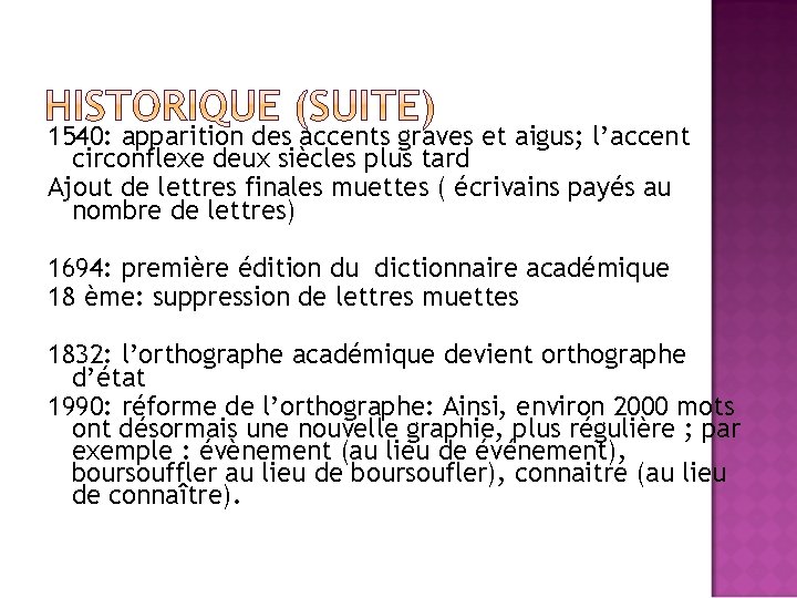 1540: apparition des accents graves et aigus; l’accent circonflexe deux siècles plus tard Ajout