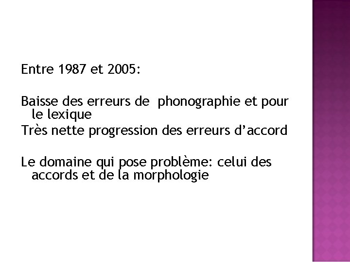 Entre 1987 et 2005: Baisse des erreurs de phonographie et pour le lexique Très