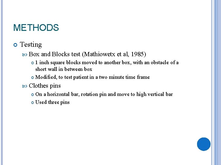 METHODS Testing Box and Blocks test (Mathiowetx et al, 1985) 1 inch square blocks