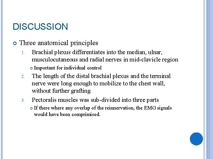 DISCUSSION Three anatomical principles 1. Brachial plexus differentiates into the median, ulnar, musculocutaneous and