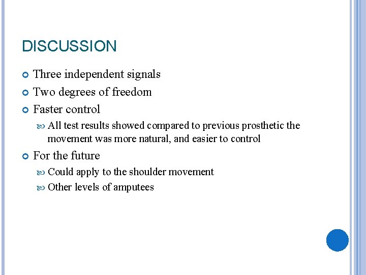 DISCUSSION Three independent signals Two degrees of freedom Faster control All test results showed