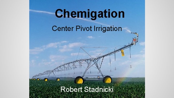 Chemigation Center Pivot Irrigation Robert Stadnicki 