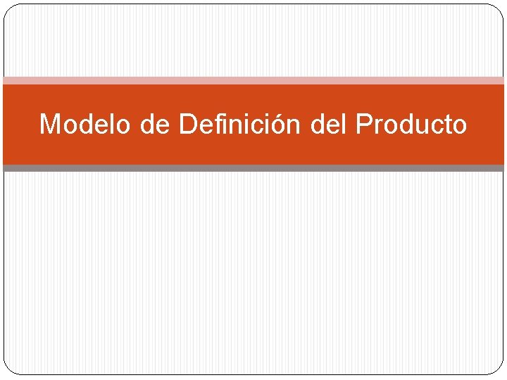 Modelo de Definición del Producto 
