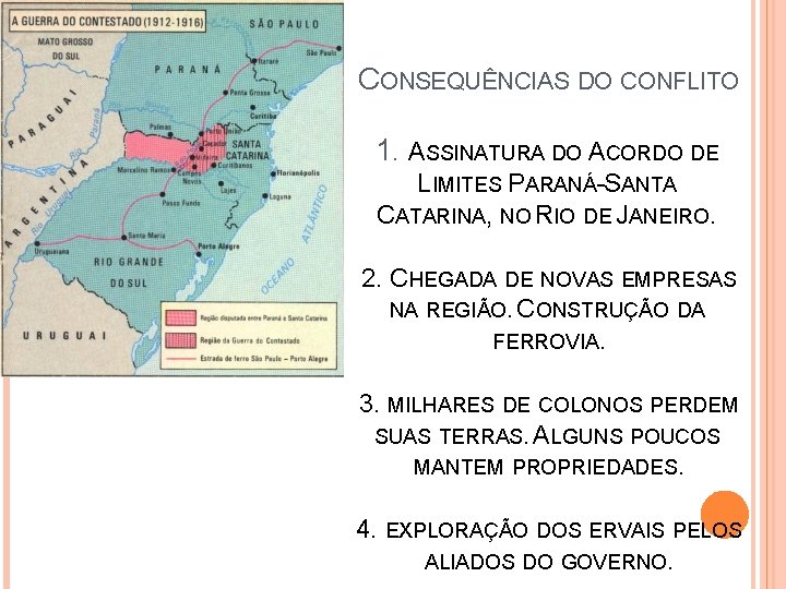 CONSEQUÊNCIAS DO CONFLITO 1. ASSINATURA DO ACORDO DE LIMITES PARANÁ-SANTA CATARINA, NO RIO DE