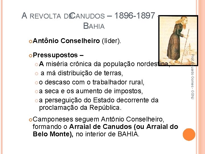 A REVOLTA DECANUDOS – 1896 -1897 BAHIA Pressupostos – A miséria crônica da população