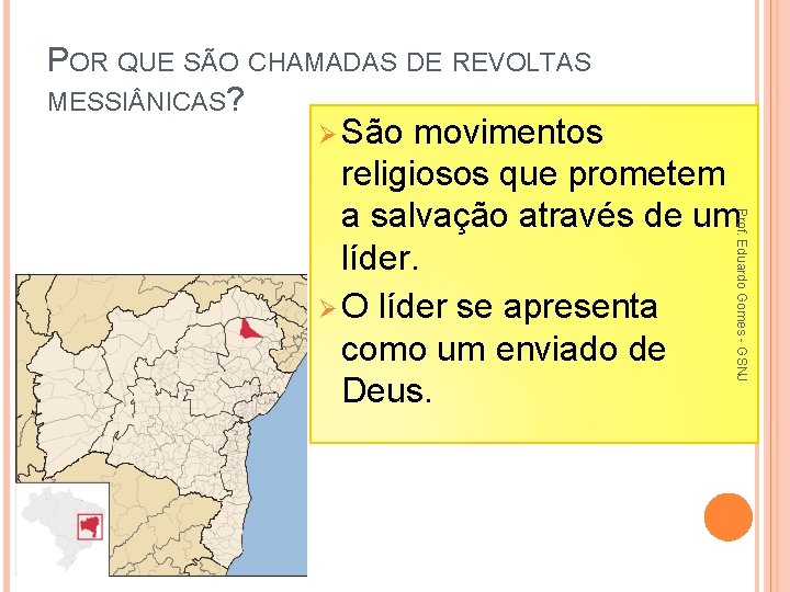 POR QUE SÃO CHAMADAS DE REVOLTAS MESSI NICAS? Ø São Prof. Eduardo Gomes -