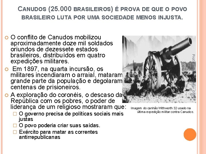 CANUDOS (25. 000 BRASILEIROS) É PROVA DE QUE O POVO BRASILEIRO LUTA POR UMA