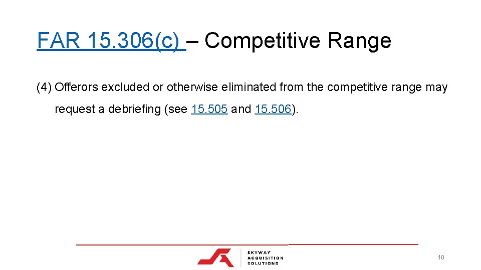 FAR 15. 306(c) – Competitive Range (4) Offerors excluded or otherwise eliminated from the