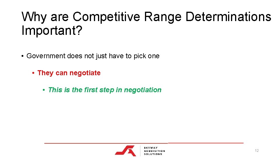 Why are Competitive Range Determinations Important? • Government does not just have to pick