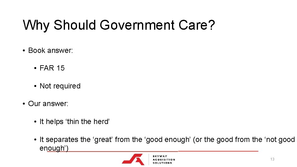 Why Should Government Care? • Book answer: • FAR 15 • Not required •