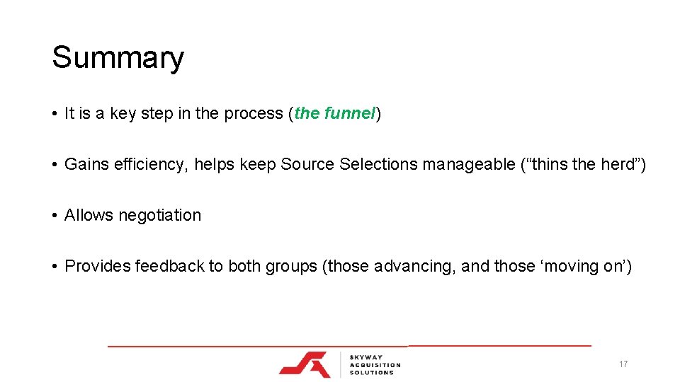 Summary • It is a key step in the process (the funnel) • Gains