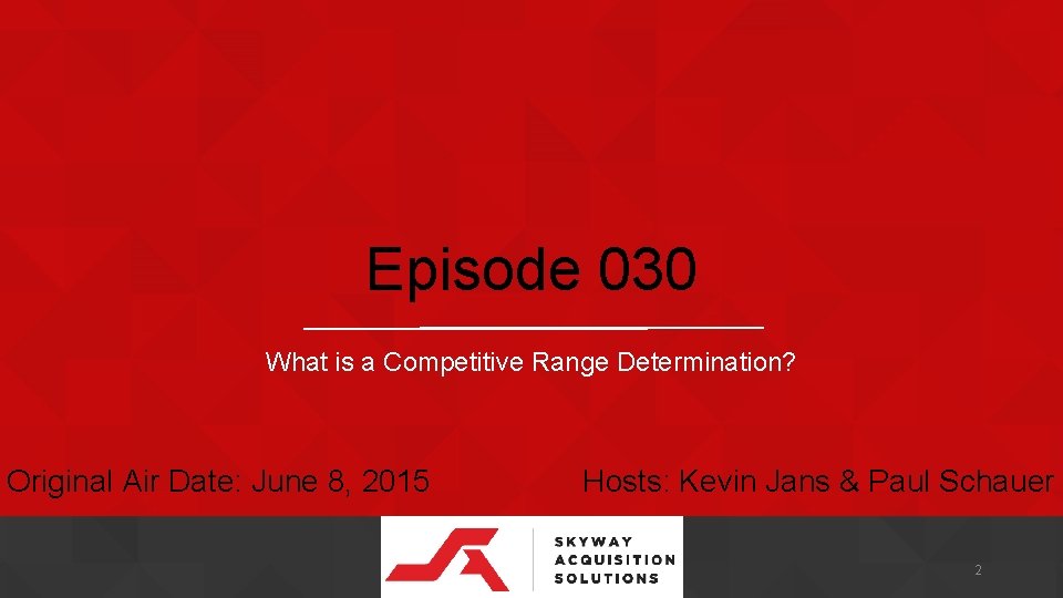 Episode 030 What is a Competitive Range Determination? Original Air Date: June 8, 2015