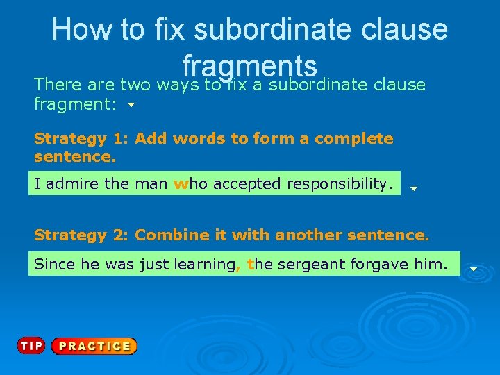 How to fix subordinate clause fragments There are two ways to fix a subordinate