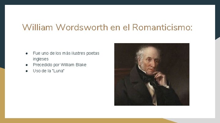 William Wordsworth en el Romanticismo: ● ● ● Fue uno de los más ilustres