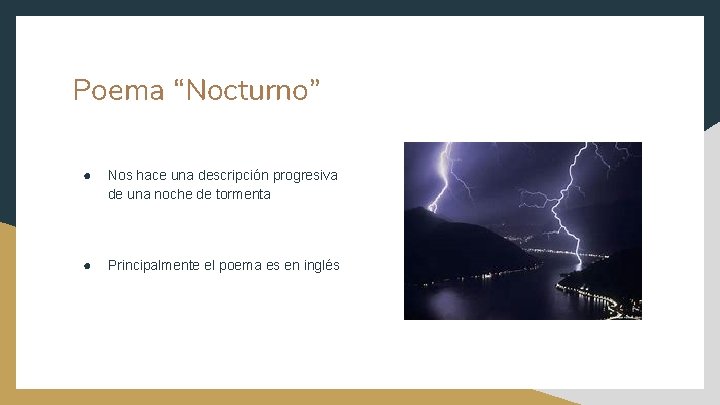 Poema “Nocturno” ● Nos hace una descripción progresiva de una noche de tormenta ●