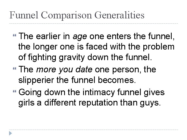 Funnel Comparison Generalities The earlier in age one enters the funnel, the longer one Funnel Comparison Generalities The earlier in age one enters the funnel, the longer one