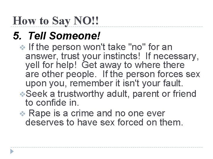 How to Say NO!! 5. Tell Someone! v If the person won't take "no" How to Say NO!! 5. Tell Someone! v If the person won't take "no"