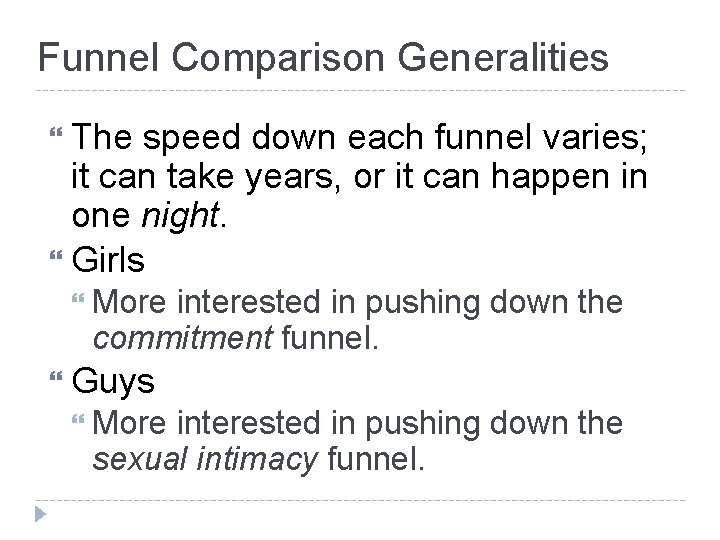 Funnel Comparison Generalities The speed down each funnel varies; it can take years, or Funnel Comparison Generalities The speed down each funnel varies; it can take years, or