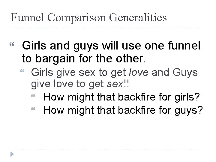 Funnel Comparison Generalities Girls and guys will use one funnel to bargain for the Funnel Comparison Generalities Girls and guys will use one funnel to bargain for the