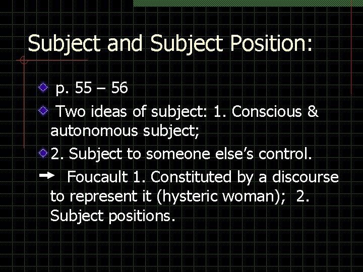 Subject and Subject Position: p. 55 – 56 Two ideas of subject: 1. Conscious Subject and Subject Position: p. 55 – 56 Two ideas of subject: 1. Conscious