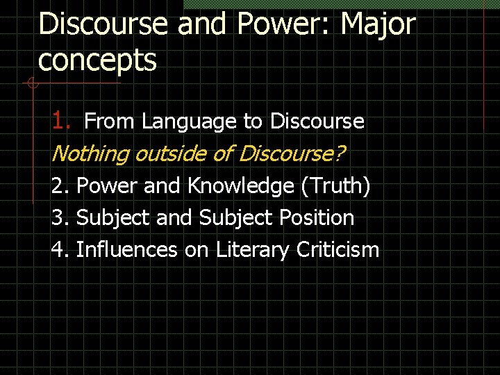 Discourse and Power: Major concepts 1. From Language to Discourse Nothing outside of Discourse? Discourse and Power: Major concepts 1. From Language to Discourse Nothing outside of Discourse?