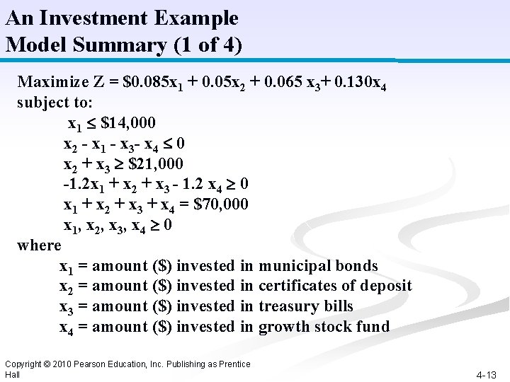 An Investment Example Model Summary (1 of 4) Maximize Z = $0. 085 x