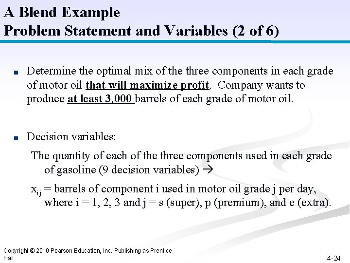 A Blend Example Problem Statement and Variables (2 of 6) ■ Determine the optimal