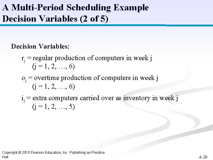 A Multi-Period Scheduling Example Decision Variables (2 of 5) Decision Variables: rj = regular