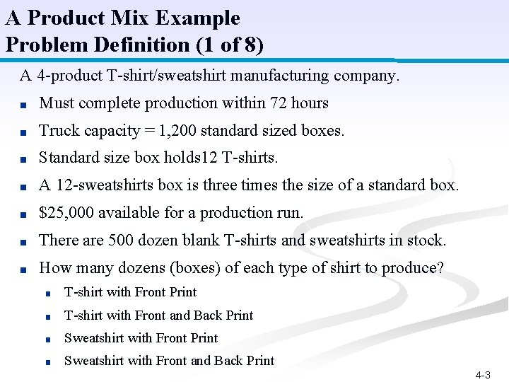 A Product Mix Example Problem Definition (1 of 8) A 4 -product T-shirt/sweatshirt manufacturing