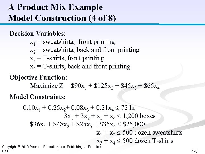 A Product Mix Example Model Construction (4 of 8) Decision Variables: x 1 =