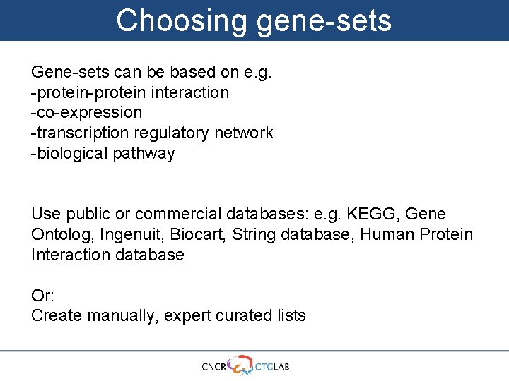 Choosing gene-sets Gene-sets can be based on e. g. -protein interaction -co-expression -transcription regulatory