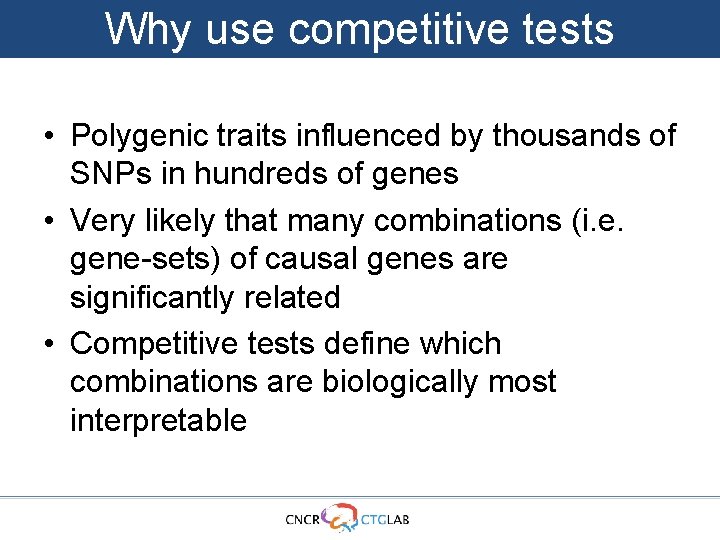 Why use competitive tests • Polygenic traits influenced by thousands of SNPs in hundreds