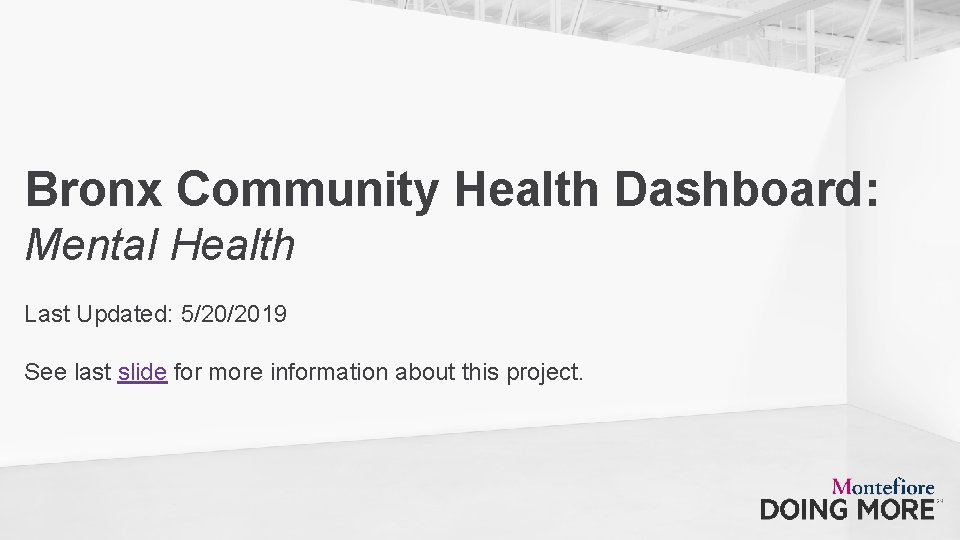 Bronx Community Health Dashboard: Mental Health Last Updated: 5/20/2019 See last slide for more