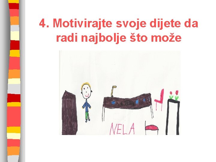 4. Motivirajte svoje dijete da radi najbolje što može 